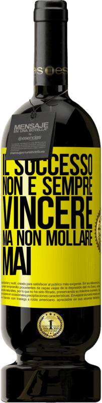 49,95 € Spedizione Gratuita | Vino rosso Edizione Premium MBS® Riserva Il successo non è sempre vincere, ma non mollare mai Etichetta Gialla. Etichetta personalizzabile Riserva 12 Mesi Raccogliere 2015 Tempranillo