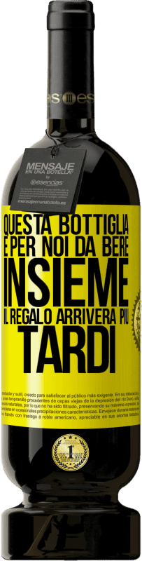 49,95 € Spedizione Gratuita | Vino rosso Edizione Premium MBS® Riserva Questa bottiglia è per noi da bere insieme. Il regalo arriverà più tardi Etichetta Gialla. Etichetta personalizzabile Riserva 12 Mesi Raccogliere 2015 Tempranillo