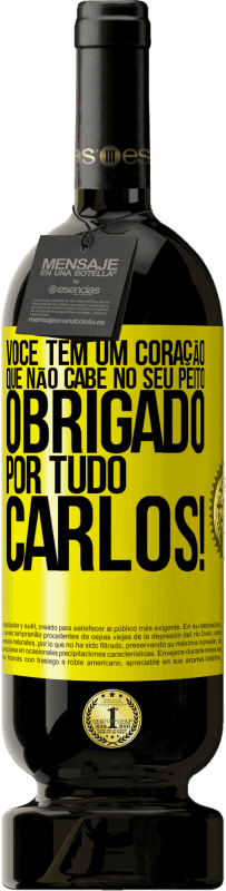 49,95 € Envio grátis | Vinho tinto Edição Premium MBS® Reserva Você tem um coração que não cabe no seu peito. Obrigado por tudo, Carlos! Etiqueta Amarela. Etiqueta personalizável Reserva 12 Meses Colheita 2015 Tempranillo