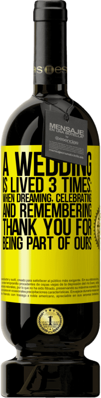 49,95 € 免费送货 | 红酒 高级版 MBS® 预订 一场婚礼举行3次：做梦，庆祝和回忆时。感谢您加入我们 黄色标签. 可自定义的标签 预订 12 个月 收成 2014 Tempranillo