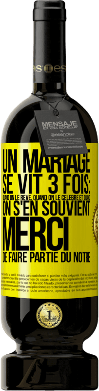 49,95 € Envoi gratuit | Vin rouge Édition Premium MBS® Réserve Un mariage se vit 3 fois: quand on le rêve, quand on le célèbre et quand on s'en souvient. Merci de faire partie du nôtre Étiquette Jaune. Étiquette personnalisable Réserve 12 Mois Récolte 2015 Tempranillo