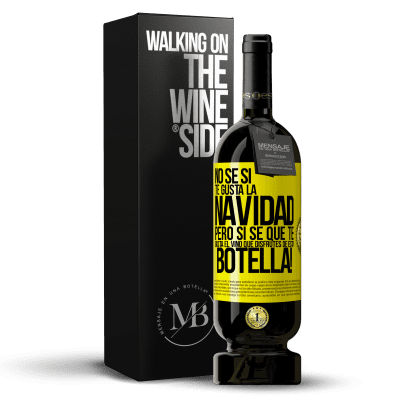 «No sé si te gusta la navidad, pero sí sé que te gusta el vino. Que disfrutes de esta botella!» Edición Premium MBS® Reserva