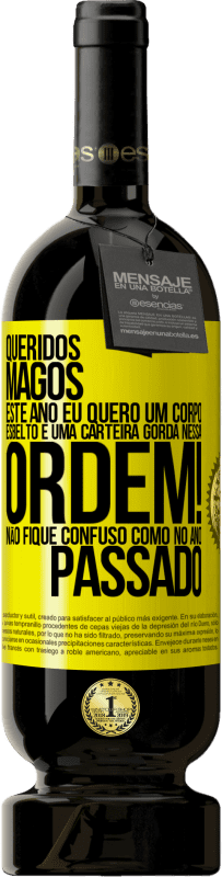 49,95 € Envio grátis | Vinho tinto Edição Premium MBS® Reserva Queridos Magos, este ano eu quero um corpo esbelto e uma carteira gorda. Nessa ordem! Não fique confuso como no ano passado Etiqueta Amarela. Etiqueta personalizável Reserva 12 Meses Colheita 2015 Tempranillo