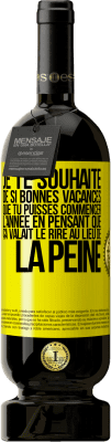 49,95 € Envoi gratuit | Vin rouge Édition Premium MBS® Réserve Je te souhaite de si bonnes vacances que tu puisses commencer l'année en pensant que ça valait le rire au lieu de la peine Étiquette Jaune. Étiquette personnalisable Réserve 12 Mois Récolte 2015 Tempranillo