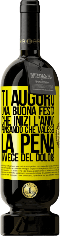 49,95 € Spedizione Gratuita | Vino rosso Edizione Premium MBS® Riserva Ti auguro una buona festa, che inizi l'anno pensando che valesse la pena invece del dolore Etichetta Gialla. Etichetta personalizzabile Riserva 12 Mesi Raccogliere 2016 Tempranillo