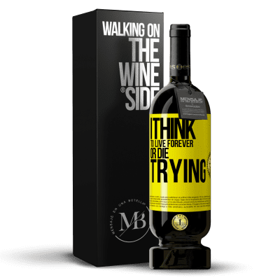 «I think to live forever, or die trying» Premium Edition MBS® Reserve
