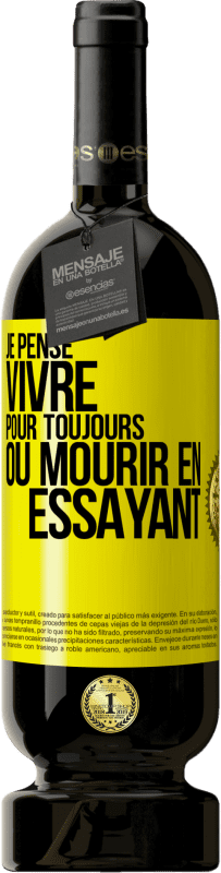 49,95 € Envoi gratuit | Vin rouge Édition Premium MBS® Réserve Je pense vivre pour toujours ou mourir en essayant Étiquette Jaune. Étiquette personnalisable Réserve 12 Mois Récolte 2015 Tempranillo