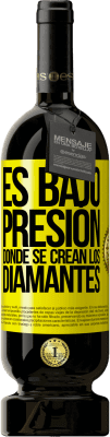 49,95 € Envío gratis | Vino Tinto Edición Premium MBS® Reserva Es bajo presión donde se crean los diamantes Etiqueta Amarilla. Etiqueta personalizable Reserva 12 Meses Cosecha 2016 Tempranillo