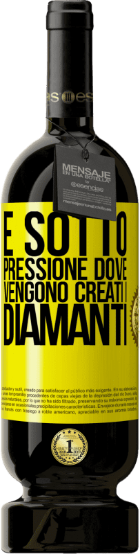 49,95 € Spedizione Gratuita | Vino rosso Edizione Premium MBS® Riserva È sotto pressione dove vengono creati i diamanti Etichetta Gialla. Etichetta personalizzabile Riserva 12 Mesi Raccogliere 2015 Tempranillo