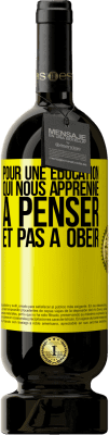 49,95 € Envoi gratuit | Vin rouge Édition Premium MBS® Réserve Pour une éducation qui nous apprenne à penser, et pas à obéir Étiquette Jaune. Étiquette personnalisable Réserve 12 Mois Récolte 2015 Tempranillo