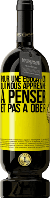 49,95 € Envoi gratuit | Vin rouge Édition Premium MBS® Réserve Pour une éducation qui nous apprenne à penser, et pas à obéir Étiquette Jaune. Étiquette personnalisable Réserve 12 Mois Récolte 2016 Tempranillo