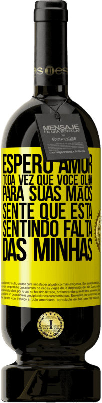 49,95 € Envio grátis | Vinho tinto Edição Premium MBS® Reserva Espero amor, toda vez que você olha para suas mãos, sente que está sentindo falta das minhas Etiqueta Amarela. Etiqueta personalizável Reserva 12 Meses Colheita 2016 Tempranillo