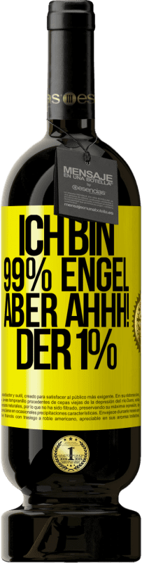 49,95 € Kostenloser Versand | Rotwein Premium Ausgabe MBS® Reserve Ich bin 99% Engel aber ahhh! der 1% Gelbes Etikett. Anpassbares Etikett Reserve 12 Monate Ernte 2015 Tempranillo