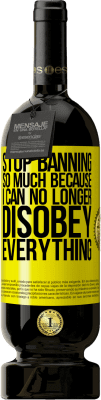 49,95 € 送料無料 | 赤ワイン プレミアム版 MBS® 予約する 私はもはやすべてに逆らうことができないので、そんなに禁止しないでください 黄色のラベル. カスタマイズ可能なラベル 予約する 12 月 収穫 2016 Tempranillo