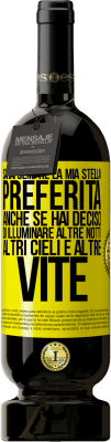 49,95 € Spedizione Gratuita | Vino rosso Edizione Premium MBS® Riserva Sarai sempre la mia stella preferita, anche se hai deciso di illuminare altre notti, altri cieli e altre vite Etichetta Gialla. Etichetta personalizzabile Riserva 12 Mesi Raccogliere 2014 Tempranillo