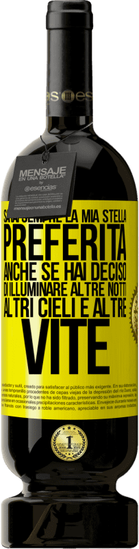 49,95 € Spedizione Gratuita | Vino rosso Edizione Premium MBS® Riserva Sarai sempre la mia stella preferita, anche se hai deciso di illuminare altre notti, altri cieli e altre vite Etichetta Gialla. Etichetta personalizzabile Riserva 12 Mesi Raccogliere 2015 Tempranillo