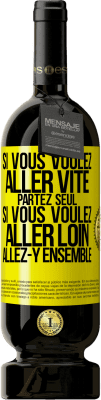 49,95 € Envoi gratuit | Vin rouge Édition Premium MBS® Réserve Si vous voulez aller vite partez seul. Si vous voulez aller loin allez-y ensemble Étiquette Jaune. Étiquette personnalisable Réserve 12 Mois Récolte 2015 Tempranillo