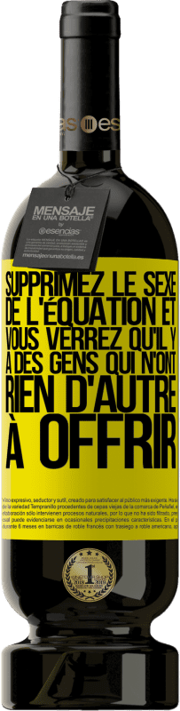 49,95 € Envoi gratuit | Vin rouge Édition Premium MBS® Réserve Supprimez le sexe de l'équation et vous verrez qu'il y a des gens qui n'ont rien d'autre à offrir Étiquette Jaune. Étiquette personnalisable Réserve 12 Mois Récolte 2015 Tempranillo