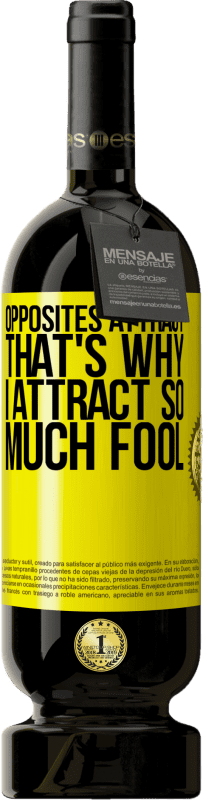 49,95 € Free Shipping | Red Wine Premium Edition MBS® Reserve Opposites attract. That's why I attract so much fool Yellow Label. Customizable label Reserve 12 Months Harvest 2016 Tempranillo