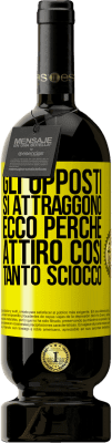 49,95 € Spedizione Gratuita | Vino rosso Edizione Premium MBS® Riserva Gli opposti si attraggono. Ecco perché attiro così tanto sciocco Etichetta Gialla. Etichetta personalizzabile Riserva 12 Mesi Raccogliere 2016 Tempranillo