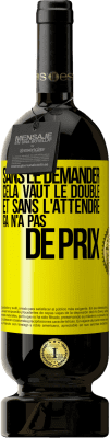 49,95 € Envoi gratuit | Vin rouge Édition Premium MBS® Réserve Sans le demander cela vaut le double. Et sans l'attendre ça n'a pas de prix Étiquette Jaune. Étiquette personnalisable Réserve 12 Mois Récolte 2014 Tempranillo