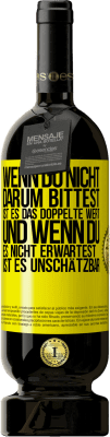 49,95 € Kostenloser Versand | Rotwein Premium Ausgabe MBS® Reserve Wenn du nicht darum bittest, ist es das Doppelte wert. Und wenn du es nicht erwartest, ist es unschätzbar Gelbes Etikett. Anpassbares Etikett Reserve 12 Monate Ernte 2015 Tempranillo