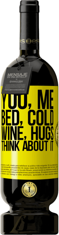 49,95 € Free Shipping | Red Wine Premium Edition MBS® Reserve You, me, bed, cold, wine, hugs. Think about it Yellow Label. Customizable label Reserve 12 Months Harvest 2015 Tempranillo