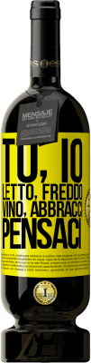 49,95 € Spedizione Gratuita | Vino rosso Edizione Premium MBS® Riserva Tu, io, letto, freddo, vino, abbracci. Pensaci Etichetta Gialla. Etichetta personalizzabile Riserva 12 Mesi Raccogliere 2015 Tempranillo