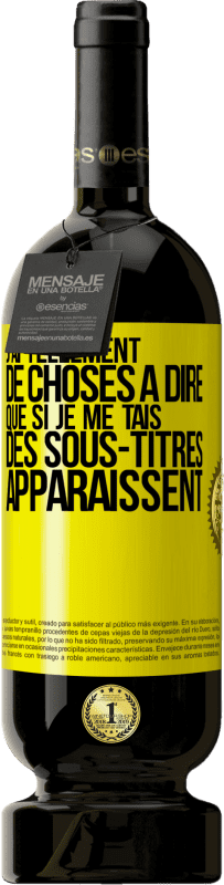 49,95 € Envoi gratuit | Vin rouge Édition Premium MBS® Réserve J'ai tellement de choses à dire que si je me tais, des sous-titres apparaissent Étiquette Jaune. Étiquette personnalisable Réserve 12 Mois Récolte 2015 Tempranillo