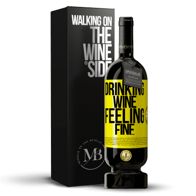 «Drinking wine, feeling fine» Premium Edition MBS® Reserve