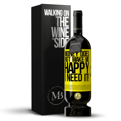 «Money does not make me happy. I need it!» Premium Edition MBS® Reserve