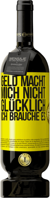 49,95 € Kostenloser Versand | Rotwein Premium Ausgabe MBS® Reserve Geld macht mich nicht glücklich. Ich brauche es Gelbes Etikett. Anpassbares Etikett Reserve 12 Monate Ernte 2016 Tempranillo