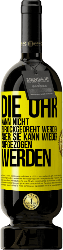 49,95 € Kostenloser Versand | Rotwein Premium Ausgabe MBS® Reserve Die Uhr kann nicht zurückgedreht werden, aber sie kann wieder aufgezogen werden Gelbes Etikett. Anpassbares Etikett Reserve 12 Monate Ernte 2015 Tempranillo