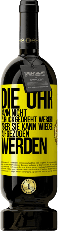 49,95 € Kostenloser Versand | Rotwein Premium Ausgabe MBS® Reserve Die Uhr kann nicht zurückgedreht werden, aber sie kann wieder aufgezogen werden Gelbes Etikett. Anpassbares Etikett Reserve 12 Monate Ernte 2016 Tempranillo