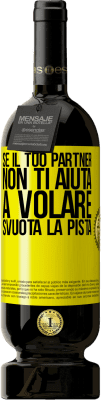 49,95 € Spedizione Gratuita | Vino rosso Edizione Premium MBS® Riserva Se il tuo partner non ti aiuta a volare, svuota la pista Etichetta Gialla. Etichetta personalizzabile Riserva 12 Mesi Raccogliere 2015 Tempranillo