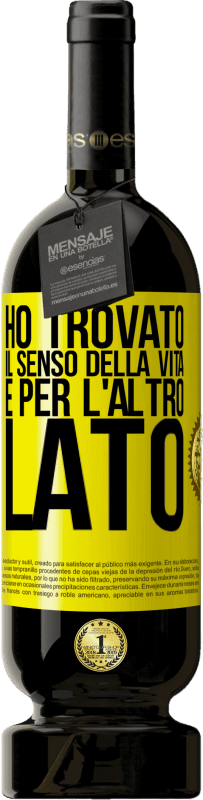 49,95 € Spedizione Gratuita | Vino rosso Edizione Premium MBS® Riserva Ho trovato il senso della vita. È per l'altro lato Etichetta Gialla. Etichetta personalizzabile Riserva 12 Mesi Raccogliere 2016 Tempranillo