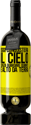 49,95 € Spedizione Gratuita | Vino rosso Edizione Premium MBS® Riserva Oggi conquisterai il cielo, senza guardare quanto è alto da terra Etichetta Gialla. Etichetta personalizzabile Riserva 12 Mesi Raccogliere 2016 Tempranillo