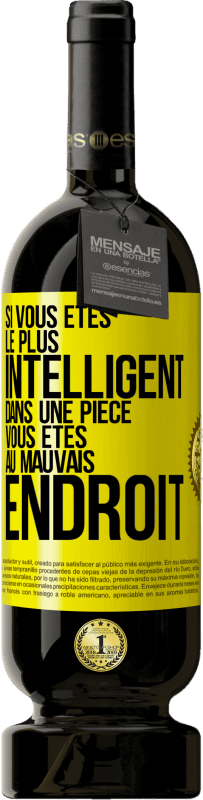 49,95 € Envoi gratuit | Vin rouge Édition Premium MBS® Réserve Si vous êtes le plus intelligent dans une pièce, vous êtes au mauvais endroit Étiquette Jaune. Étiquette personnalisable Réserve 12 Mois Récolte 2015 Tempranillo