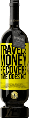 49,95 € Free Shipping | Red Wine Premium Edition MBS® Reserve Travels. Money recovers, time does not Yellow Label. Customizable label Reserve 12 Months Harvest 2016 Tempranillo