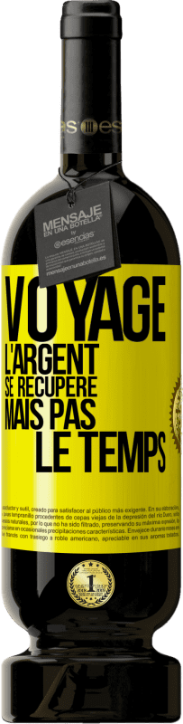 49,95 € Envoi gratuit | Vin rouge Édition Premium MBS® Réserve Voyage. L'argent se récupère, mais pas le temps Étiquette Jaune. Étiquette personnalisable Réserve 12 Mois Récolte 2015 Tempranillo