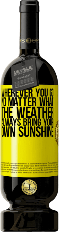 49,95 € Free Shipping | Red Wine Premium Edition MBS® Reserve Wherever you go, no matter what the weather, always bring your own sunshine Yellow Label. Customizable label Reserve 12 Months Harvest 2015 Tempranillo