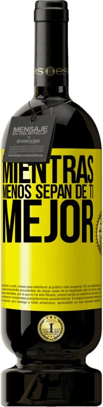 49,95 € Envío gratis | Vino Tinto Edición Premium MBS® Reserva Mientras menos sepan de ti, mejor Etiqueta Amarilla. Etiqueta personalizable Reserva 12 Meses Cosecha 2015 Tempranillo