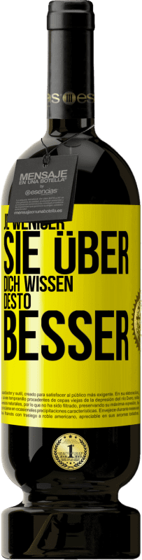 49,95 € Kostenloser Versand | Rotwein Premium Ausgabe MBS® Reserve Je weniger sie über dich wissen, desto besser Gelbes Etikett. Anpassbares Etikett Reserve 12 Monate Ernte 2015 Tempranillo