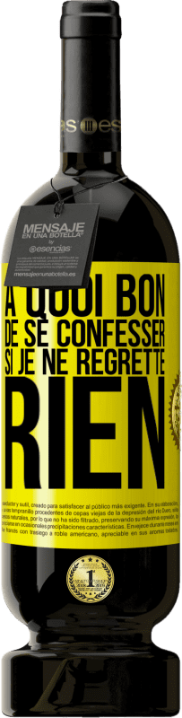49,95 € Envoi gratuit | Vin rouge Édition Premium MBS® Réserve A quoi bon de se confesser si je ne regrette rien Étiquette Jaune. Étiquette personnalisable Réserve 12 Mois Récolte 2016 Tempranillo