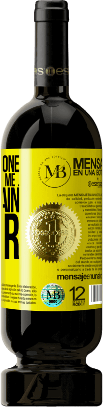 39,95 € Free Shipping | Red Wine Premium Edition MBS® Reserva I need someone to understand me ... To explain later Yellow Label. Customizable label Reserva 12 Months Harvest 2015 Tempranillo