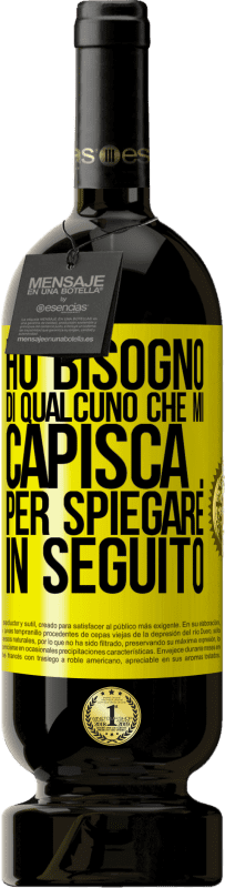 49,95 € Spedizione Gratuita | Vino rosso Edizione Premium MBS® Riserva Ho bisogno di qualcuno che mi capisca ... Per spiegare in seguito Etichetta Gialla. Etichetta personalizzabile Riserva 12 Mesi Raccogliere 2015 Tempranillo