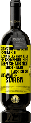 49,95 € Kostenloser Versand | Rotwein Premium Ausgabe MBS® Reserve Stickstoff im Gehirn, Eisen im Blut, Kalzium in den Knochen und eine brennende Seele. Sagen Sie mir nicht noch einmal. dass ich Gelbes Etikett. Anpassbares Etikett Reserve 12 Monate Ernte 2016 Tempranillo