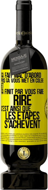 49,95 € Envoi gratuit | Vin rouge Édition Premium MBS® Réserve Ça fait mal d'abord puis ça vous met en colère et ça finit par vous faire rire. C'est ainsi que les étapes s'achèvent Étiquette Jaune. Étiquette personnalisable Réserve 12 Mois Récolte 2015 Tempranillo