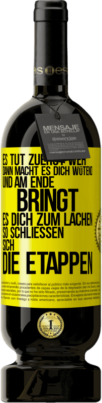 49,95 € Kostenloser Versand | Rotwein Premium Ausgabe MBS® Reserve Es tut zuerst weh, dann macht es dich wütend, und am Ende bringt es dich zum Lachen. So schließen sich die Etappen Gelbes Etikett. Anpassbares Etikett Reserve 12 Monate Ernte 2015 Tempranillo