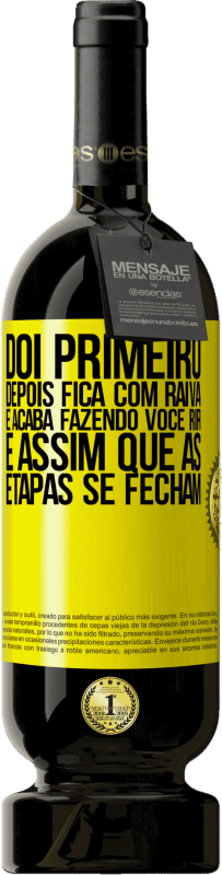 49,95 € Envio grátis | Vinho tinto Edição Premium MBS® Reserva Dói primeiro, depois fica com raiva e acaba fazendo você rir. É assim que as etapas se fecham Etiqueta Amarela. Etiqueta personalizável Reserva 12 Meses Colheita 2016 Tempranillo